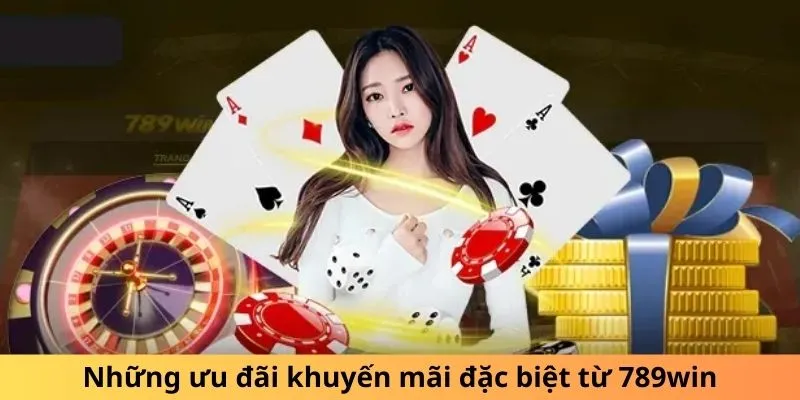 Những ưu đãi khuyến mãi đặc biệt từ 789win