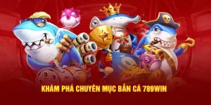 Bắn cá 789Win