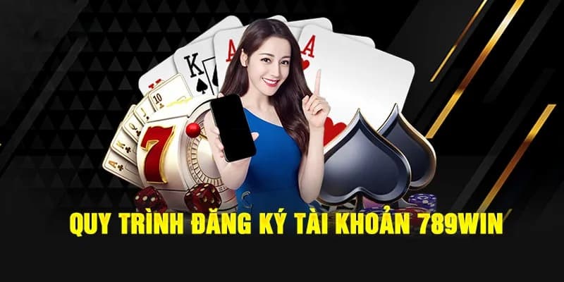 Hướng dẫn chi tiết đăng ký 789Win