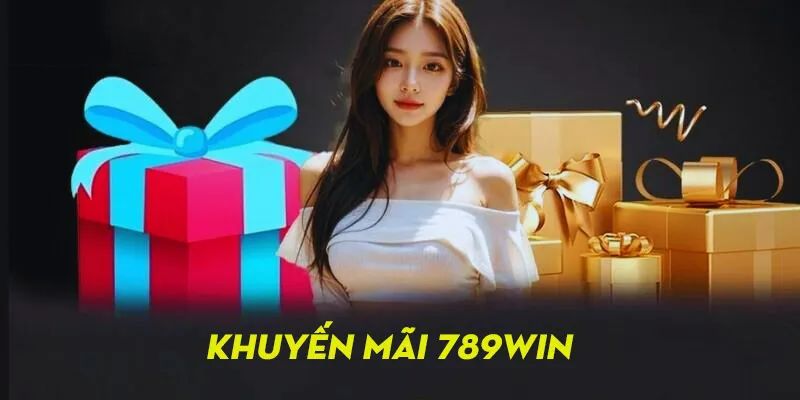 Thành viên mới đăng ký nhận ngay khuyến mãi 789Win