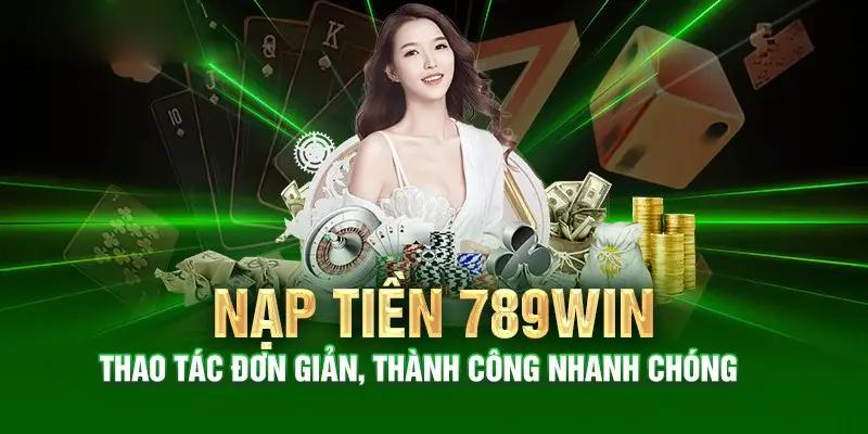 Hướng dẫn thao tác nạp tiền tại 789Win